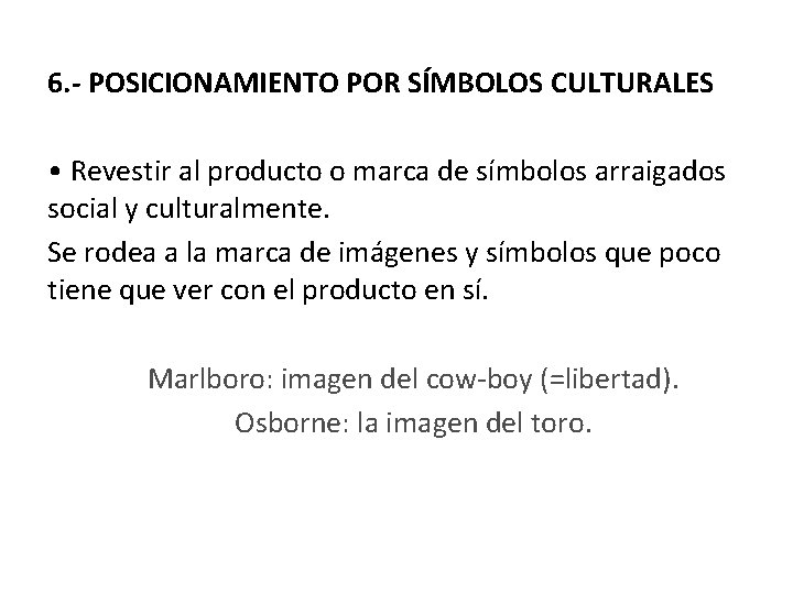 6. - POSICIONAMIENTO POR SÍMBOLOS CULTURALES • Revestir al producto o marca de símbolos