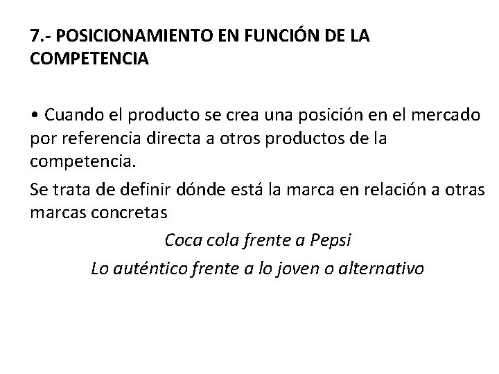 7. - POSICIONAMIENTO EN FUNCIÓN DE LA COMPETENCIA • Cuando el producto se crea