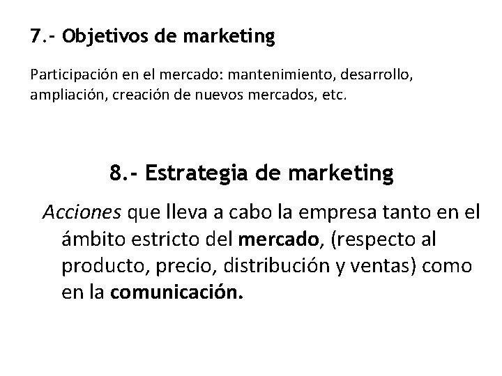 7. - Objetivos de marketing Participación en el mercado: mantenimiento, desarrollo, ampliación, creación de