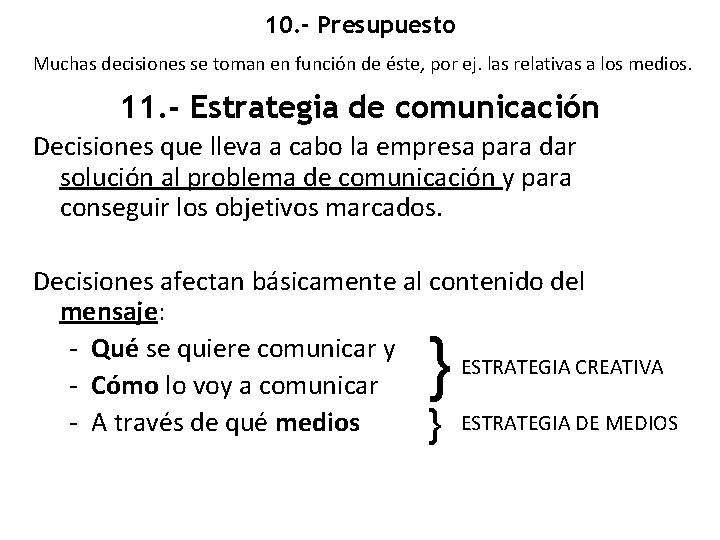 10. - Presupuesto Muchas decisiones se toman en función de éste, por ej. las