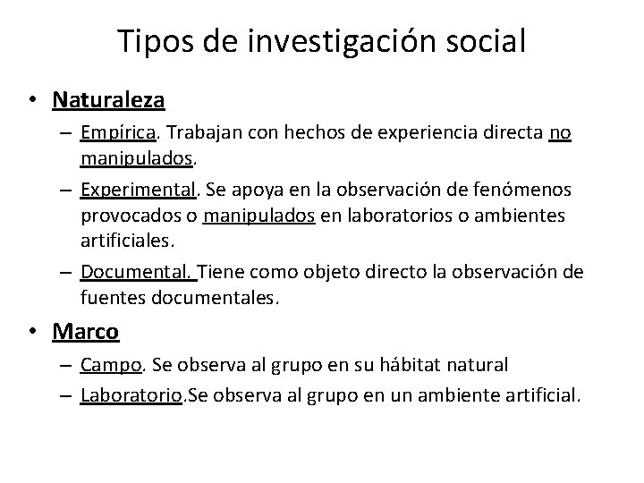 Tipos de investigación social • Naturaleza – Empírica. Trabajan con hechos de experiencia directa
