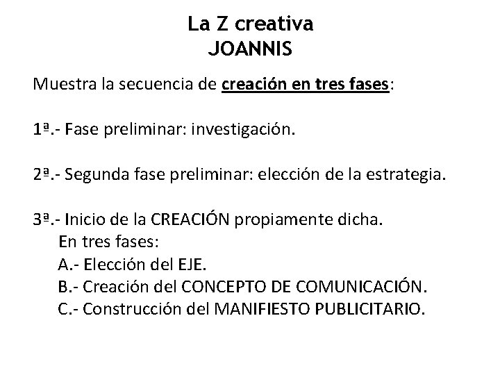 La Z creativa JOANNIS Muestra la secuencia de creación en tres fases: 1ª. -