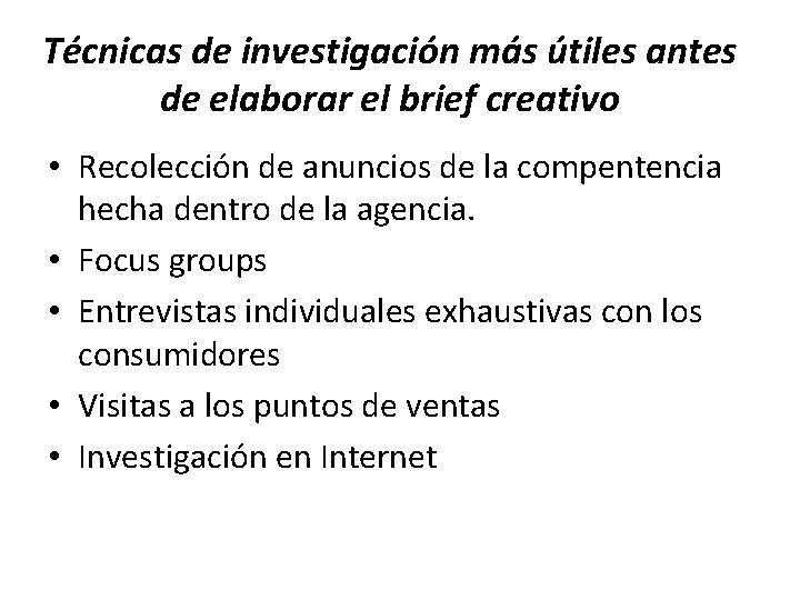 Técnicas de investigación más útiles antes de elaborar el brief creativo • Recolección de