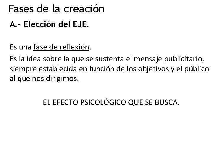 Fases de la creación A. - Elección del EJE. Es una fase de reflexión.