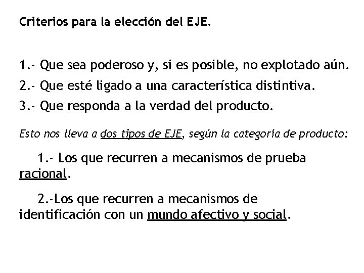 Criterios para la elección del EJE. 1. - Que sea poderoso y, si es