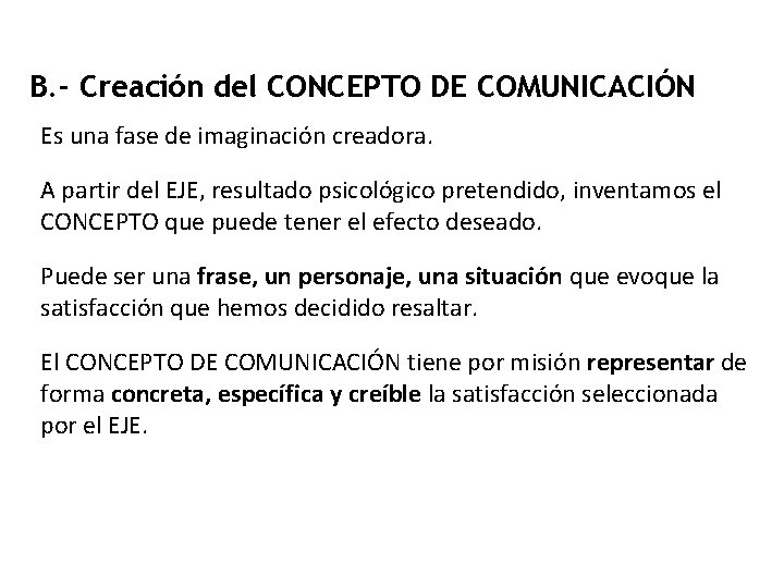 B. - Creación del CONCEPTO DE COMUNICACIÓN Es una fase de imaginación creadora. A