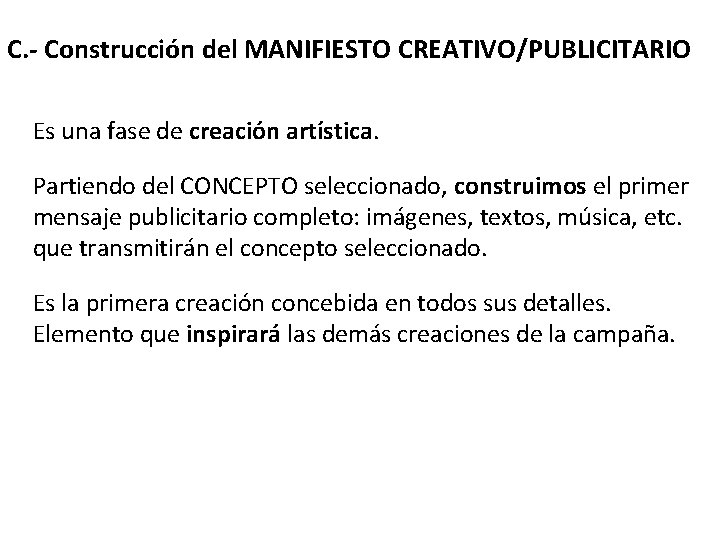 C. - Construcción del MANIFIESTO CREATIVO/PUBLICITARIO Es una fase de creación artística. Partiendo del