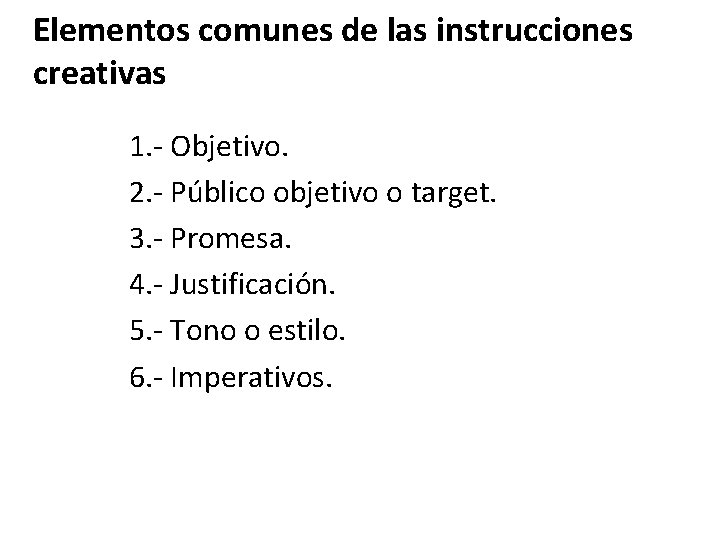 Elementos comunes de las instrucciones creativas 1. - Objetivo. 2. - Público objetivo o