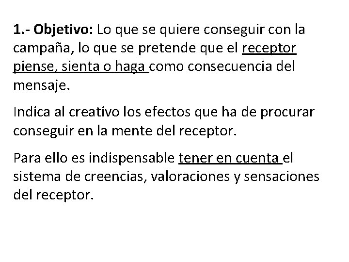 1. - Objetivo: Lo que se quiere conseguir con la campaña, lo que se