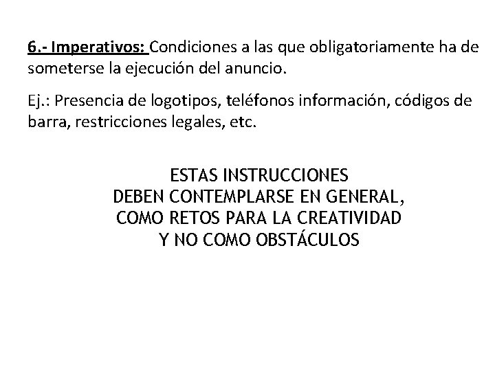 6. - Imperativos: Condiciones a las que obligatoriamente ha de someterse la ejecución del