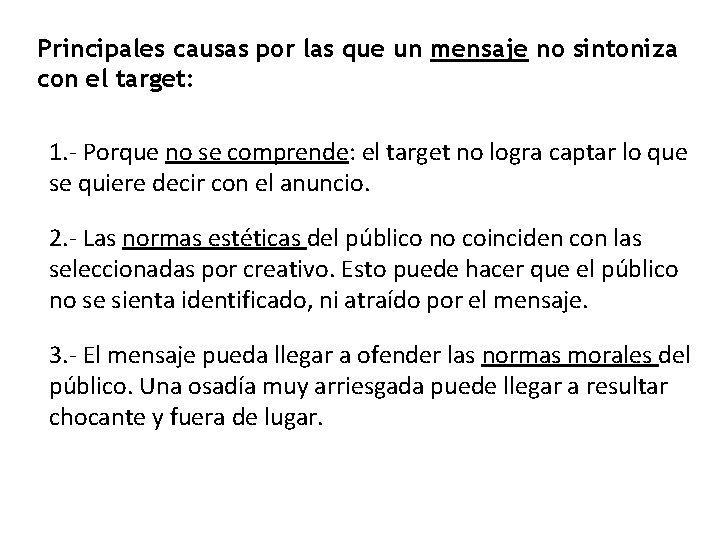 Principales causas por las que un mensaje no sintoniza con el target: 1. -