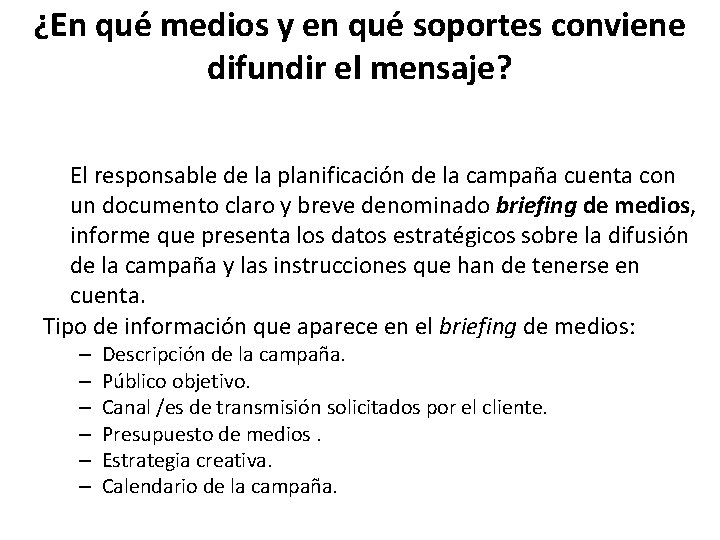 ¿En qué medios y en qué soportes conviene difundir el mensaje? El responsable de