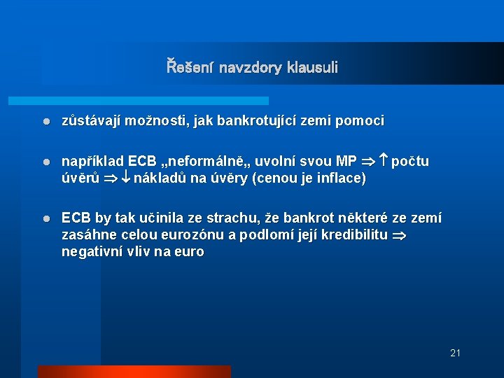 Řešení navzdory klausuli l zůstávají možnosti, jak bankrotující zemi pomoci l například ECB „neformálně„