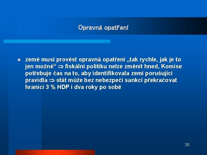 Opravná opatření l země musí provést opravná opatření „tak rychle, jak je to jen