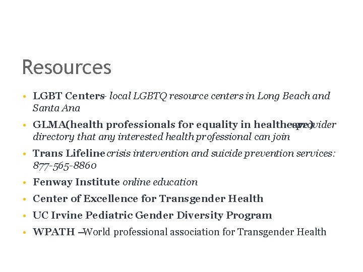 Resources • LGBT Centers– local LGBTQ resource centers in Long Beach and Santa Ana