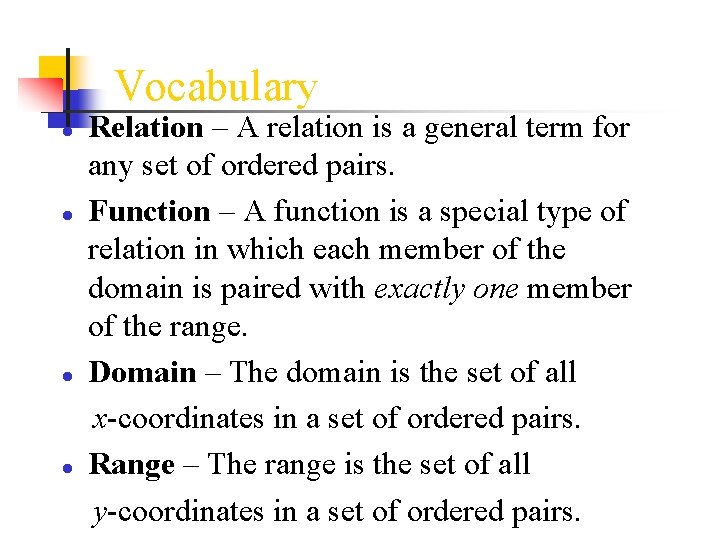 Vocabulary ● ● Relation – A relation is a general term for any set