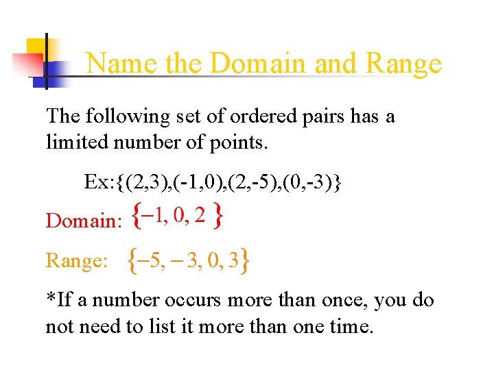 Name the Domain and Range The following set of ordered pairs has a limited