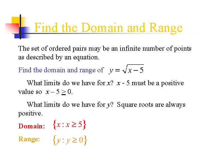 Find the Domain and Range The set of ordered pairs may be an infinite