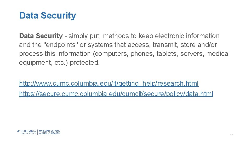 Data Security simply put, methods to keep electronic information and the "endpoints" or systems