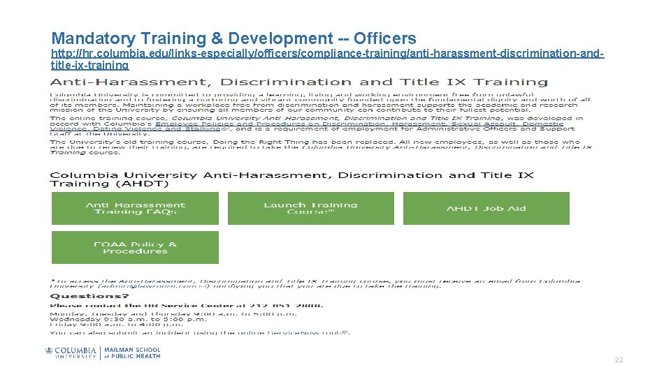 Mandatory Training & Development -- Officers http: //hr. columbia. edu/links-especially/officers/compliance-training/anti-harassment-discrimination-andtitle-ix-training 22 