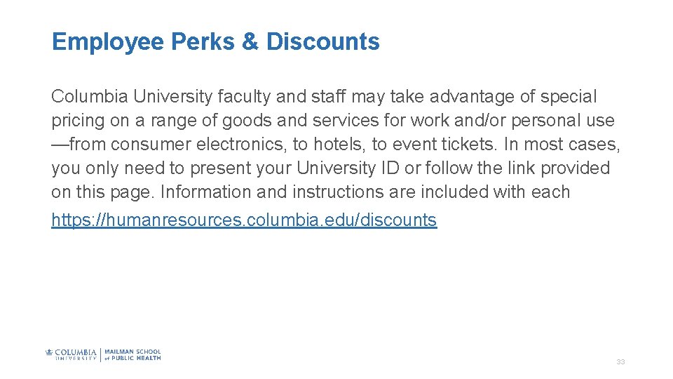 Employee Perks & Discounts Columbia University faculty and staff may take advantage of special