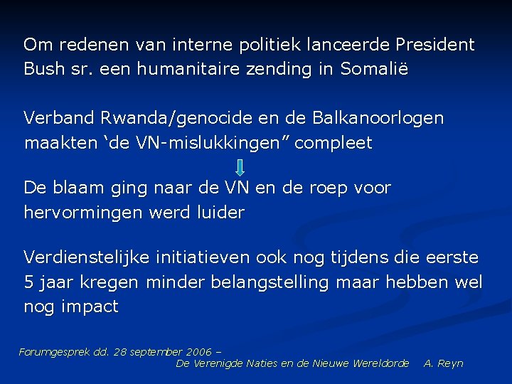 Om redenen van interne politiek lanceerde President Bush sr. een humanitaire zending in Somalië