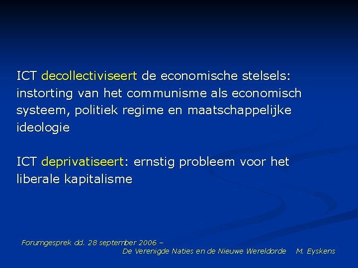 ICT decollectiviseert de economische stelsels: instorting van het communisme als economisch systeem, politiek regime