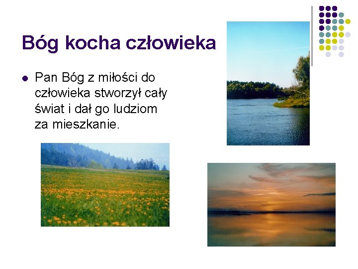 Bóg kocha człowieka l Pan Bóg z miłości do człowieka stworzył cały świat i