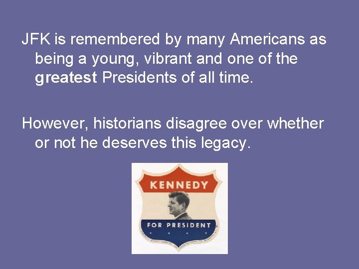 JFK is remembered by many Americans as being a young, vibrant and one of