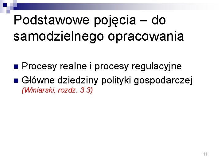 Podstawowe pojęcia – do samodzielnego opracowania Procesy realne i procesy regulacyjne n Główne dziedziny