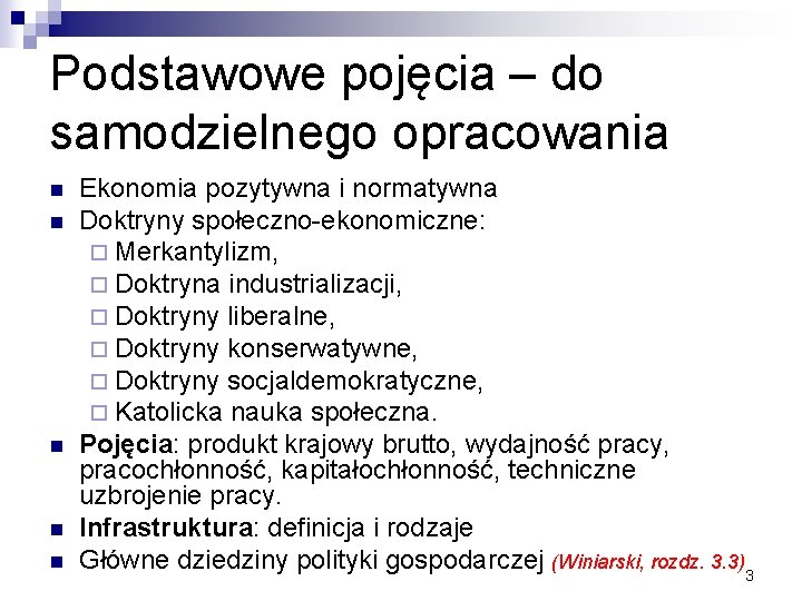 Podstawowe pojęcia – do samodzielnego opracowania n n n Ekonomia pozytywna i normatywna Doktryny