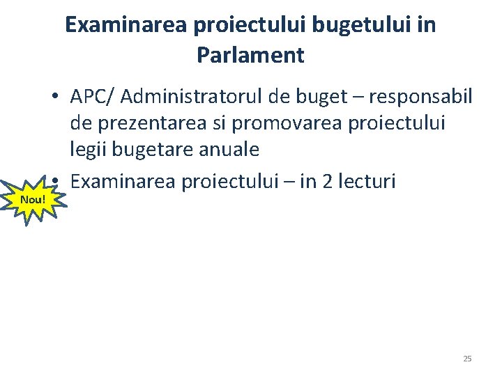 Examinarea proiectului bugetului in Parlament Nou! • APC/ Administratorul de buget – responsabil de