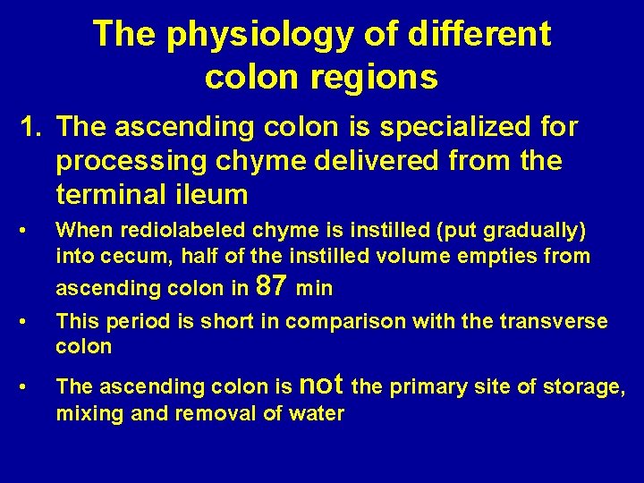 The physiology of different colon regions 1. The ascending colon is specialized for processing