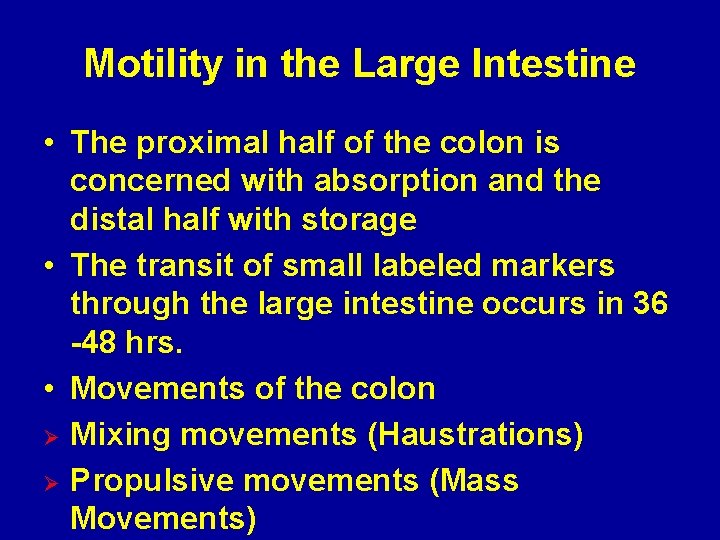 Motility in the Large Intestine • The proximal half of the colon is concerned