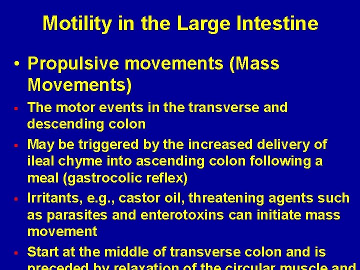 Motility in the Large Intestine • Propulsive movements (Mass Movements) § § The motor