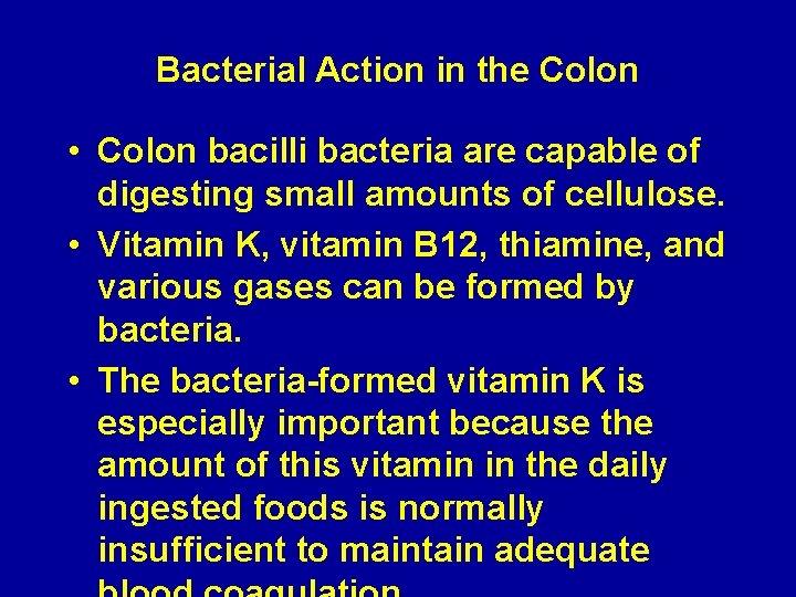 Bacterial Action in the Colon • Colon bacilli bacteria are capable of digesting small