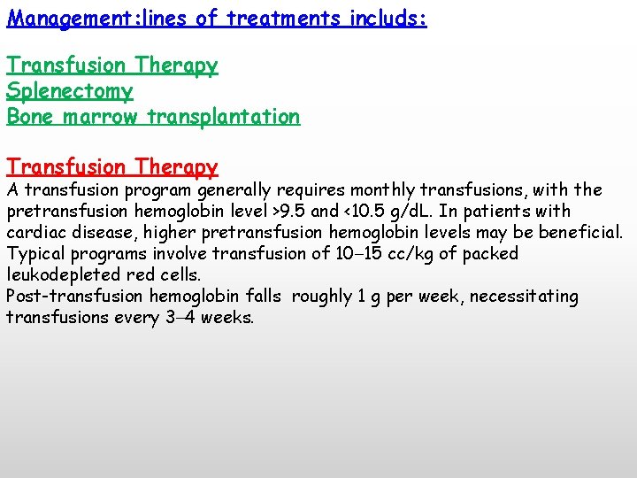 Management: lines of treatments includs: Transfusion Therapy Splenectomy Bone marrow transplantation Transfusion Therapy A