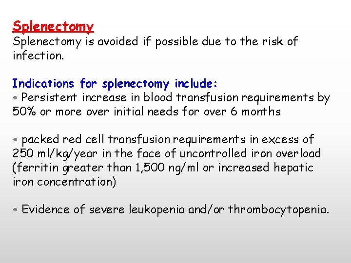 Splenectomy is avoided if possible due to the risk of infection. Indications for splenectomy