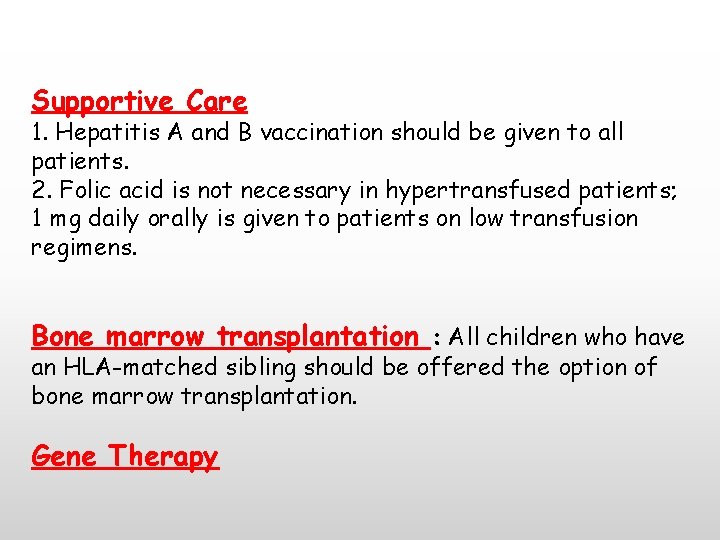 Supportive Care 1. Hepatitis A and B vaccination should be given to all patients.