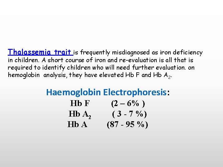 Thalassemia trait is frequently misdiagnosed as iron deficiency in children. A short course of