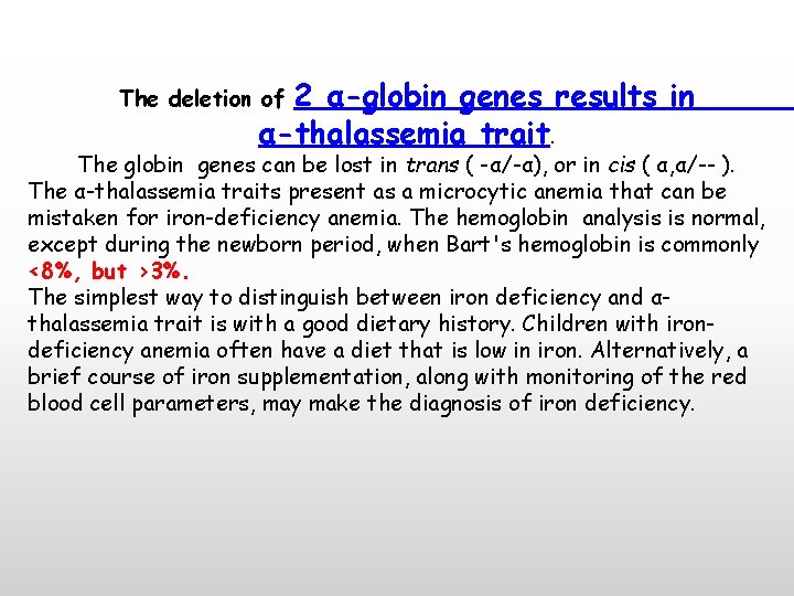 2 α-globin genes results in α-thalassemia trait. The deletion of The globin genes can