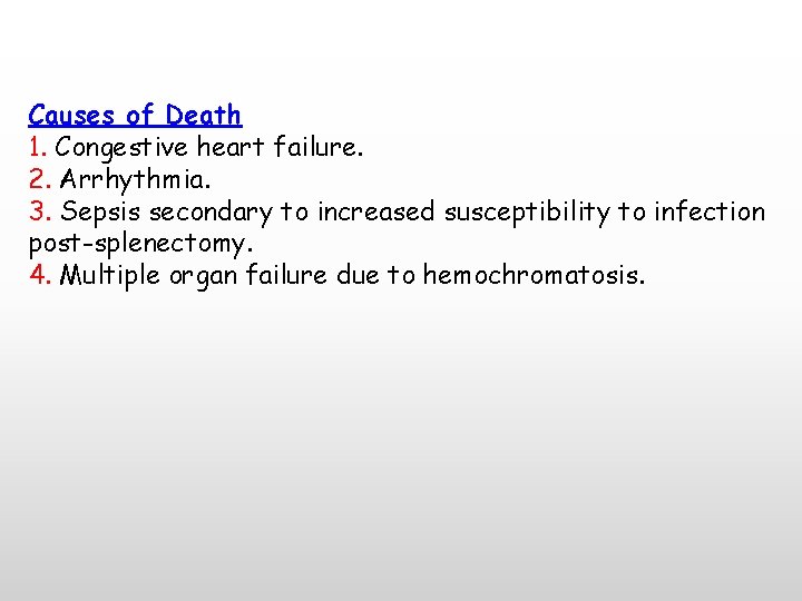 Causes of Death 1. Congestive heart failure. 2. Arrhythmia. 3. Sepsis secondary to increased
