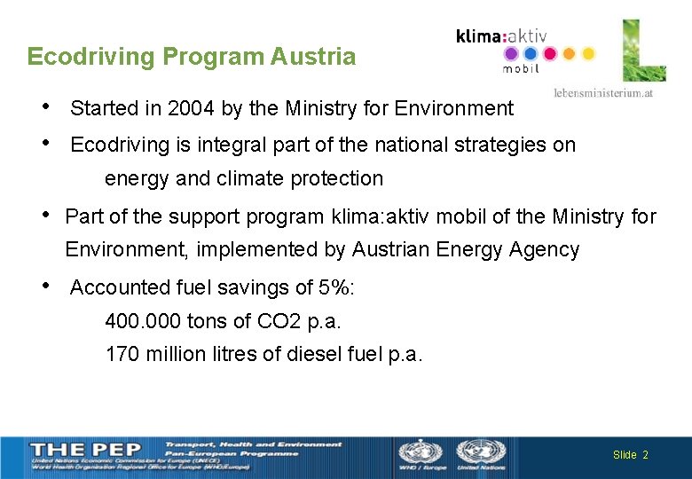 Ecodriving Program Austria • • Started in 2004 by the Ministry for Environment Ecodriving
