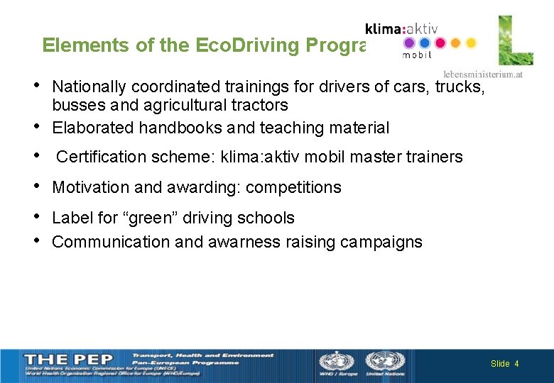 Elements of the Eco. Driving Program Austria • • • Nationally coordinated trainings for