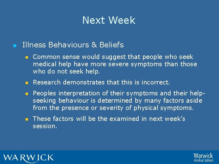 Next Week n Illness Behaviours & Beliefs n n Common sense would suggest that