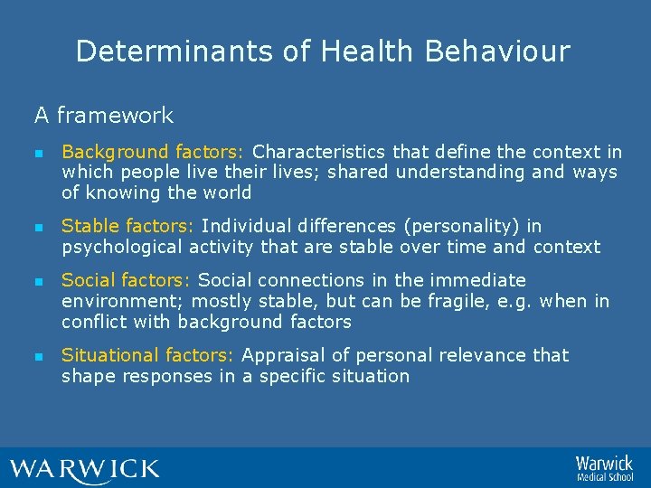 Determinants of Health Behaviour A framework n n Background factors: Characteristics that define the