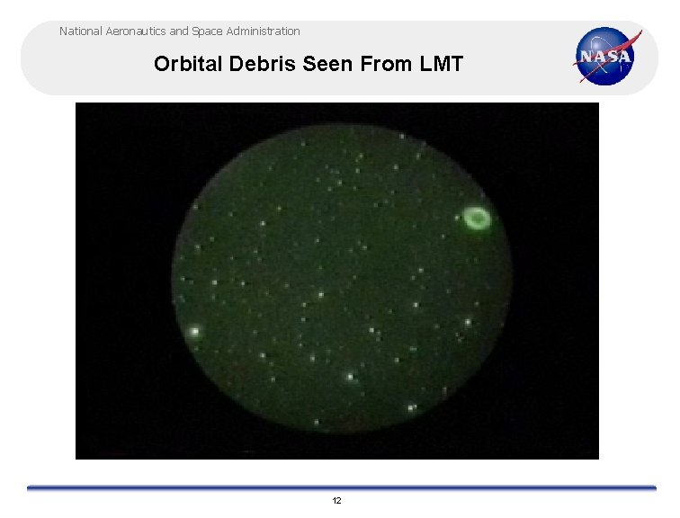 National Aeronautics and Space Administration Orbital Debris Seen From LMT 12 