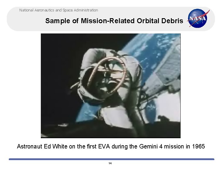 National Aeronautics and Space Administration Sample of Mission-Related Orbital Debris Astronaut Ed White on