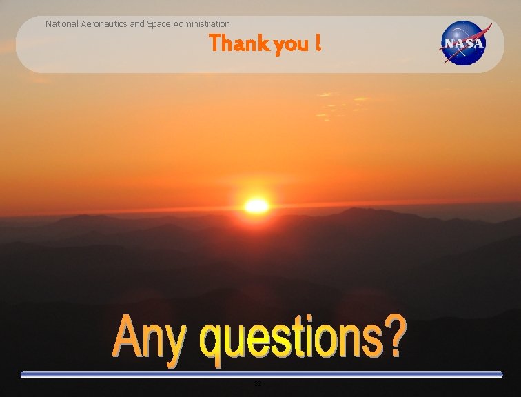 National Aeronautics and Space Administration Thank you ! 32 