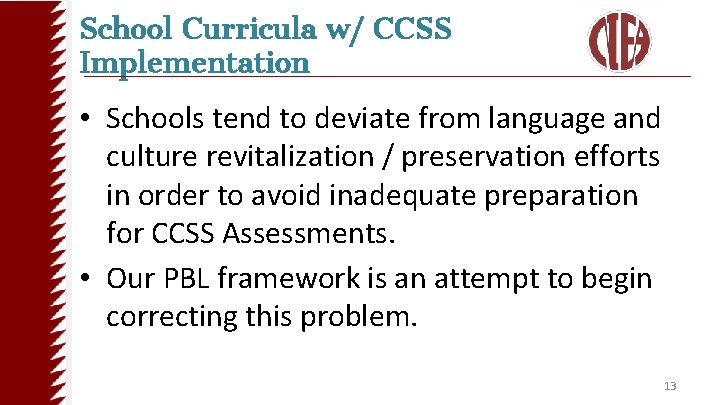 School Curricula w/ CCSS Implementation • Schools tend to deviate from language and culture